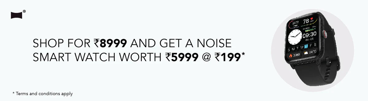 Shop for ₹8999 and get a Noise smart watch worth ₹5999 at ₹199